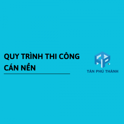 Quy trình thi công cán nền